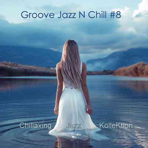Konstantin Klashtorni - Groove Jazz n Chill #8 2021 торрентом