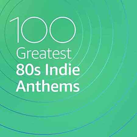 100 Greatest 80s Indie Anthems