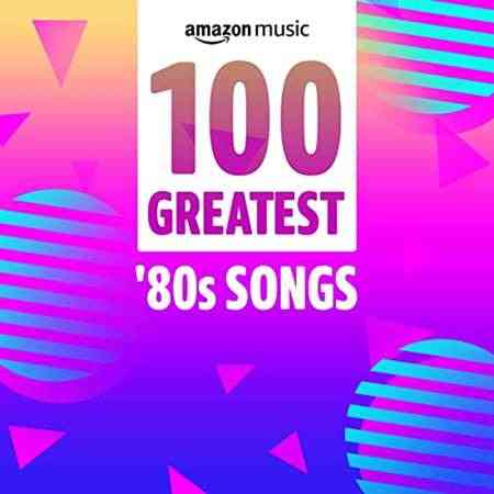 100 Greatest '80s Songs 2021 торрентом