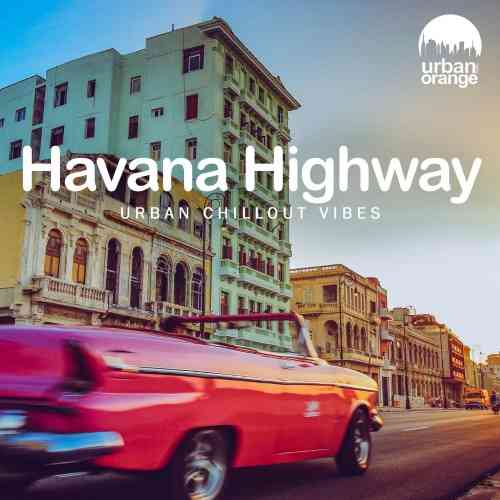 Havana Highway: Urban Chillout Vibes 2021 торрентом