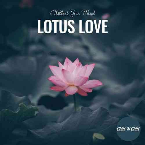 Lotus Love: Chillout Your Mind 2021 торрентом