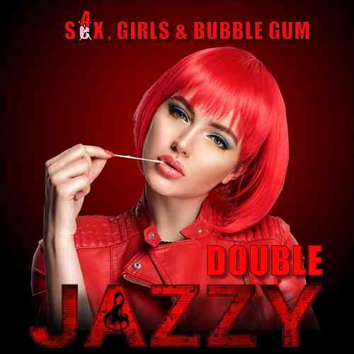 Double Jazzy - Sax, Girls & Bubble Gum