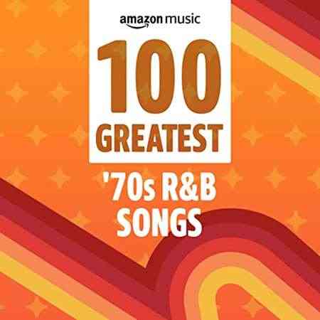 100 Greatest '70s R&B Songs 2021 торрентом