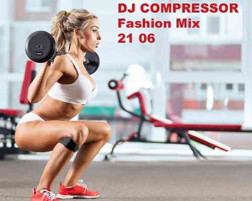 Dj Compressor - Fashion Mix 21 06 2021 торрентом