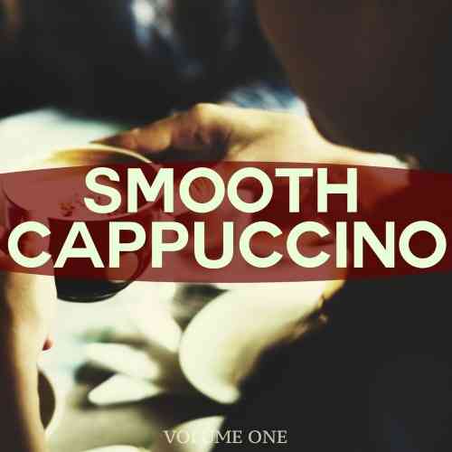Smooth Cappuccino, Vol. 1 2021 торрентом