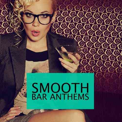Smooth Bar Anthems, Vol. 1 2021 торрентом