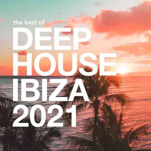 The Best of Deep House Ibiza 2021 2021 торрентом