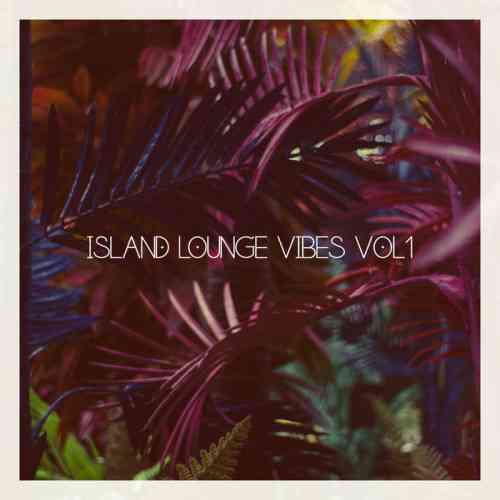 Island Lounge Vibes, Vol. 1
