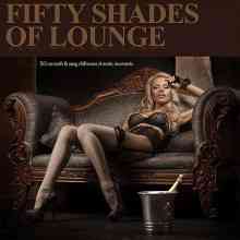 Fifty Shades of Lounge - 50 Smooth & Sexy Chill Tunes 4 Erotic Moments 2021 торрентом