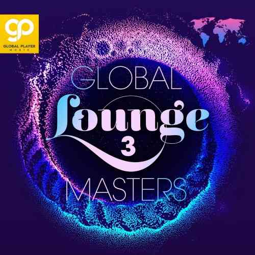 Global Lounge Masters, Vol. 1-3 2021 торрентом