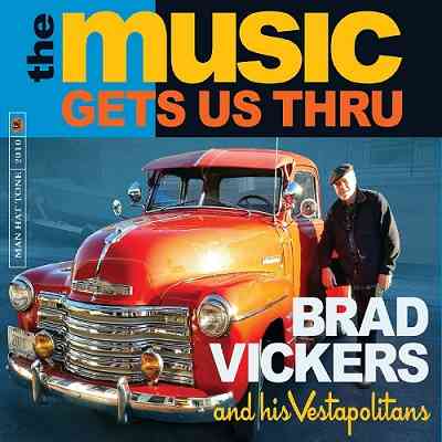Brad Vickers & His Vestapolitans - The Music Gets Us Thru