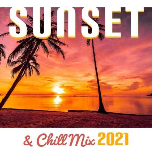 Sunset & Chill Mix 2021 - Relaxing Summer Chill Out Music 2021 торрентом