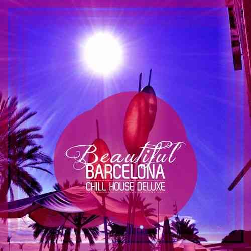 Beautiful Barcelona [Chill House Deluxe] 2021 торрентом