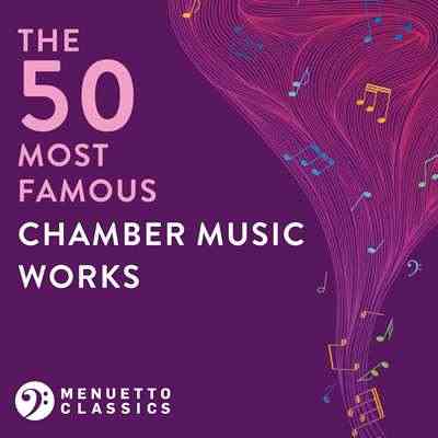 The 50 Most Famous Chamber Music Works 2021 торрентом