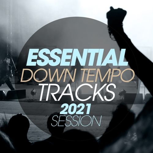 Essential Downtempo Tracks 2021 Session 2021 торрентом