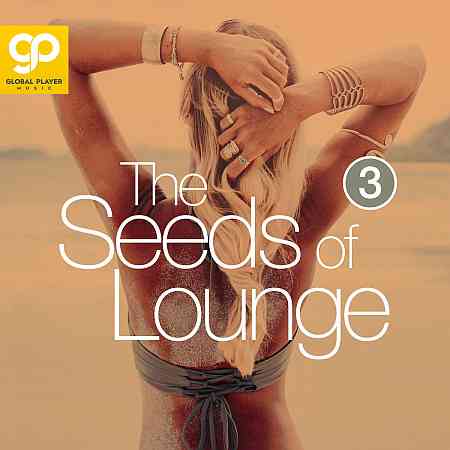 The Seeds of Lounge, Vol. 3 2021 торрентом