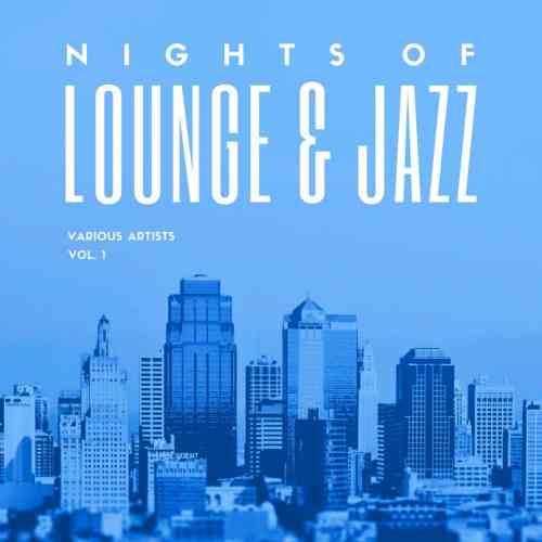 Nights Of Lounge & Jazz, Vol. 1-2 2021 торрентом