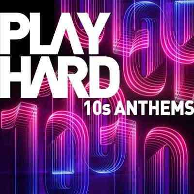 Play Hard - 10s Anthems 2021 торрентом