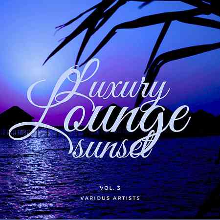 Luxury Lounge Sunset, Vol. 3 2021 торрентом