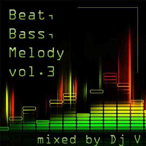 Beat, Bass, Melody vol.3 (mixed by Dj V) 2021 торрентом
