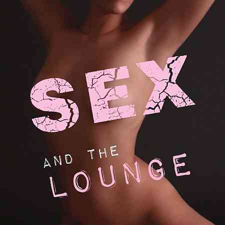 Sex and the Lounge 2021 торрентом