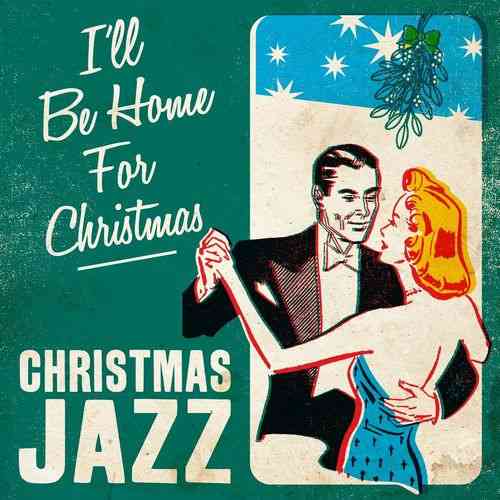 I'll Be Home For Christmas. Christmas Jazz 2021 торрентом