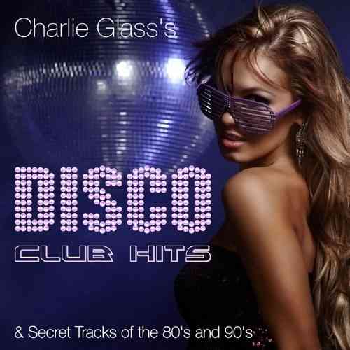 Disco Club Hits & Secret Tracks Of The 80's And 90's 2021 торрентом