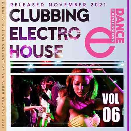 Clubbing Electro House: E-Dance Mix [Vol.06] 2021 торрентом