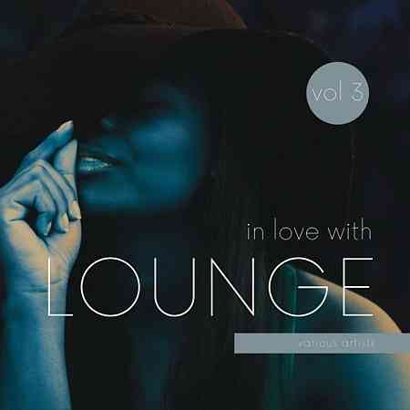 In Love with Lounge, Vol. 3 2021 торрентом