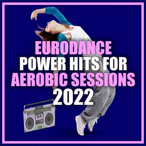 Eurodance Power Hits for Aerobic Sessions 2022 2022 торрентом