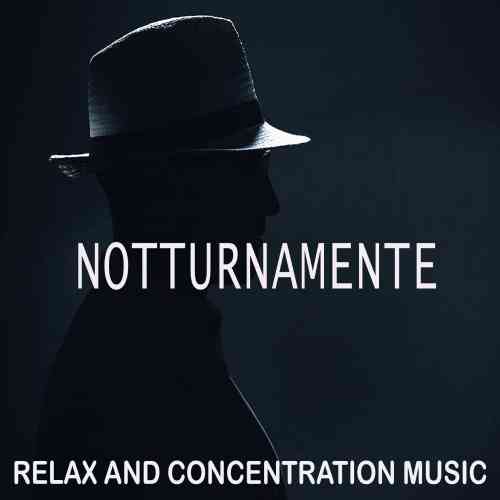 Notturnamente [Relax and Concentration Music] 2021 торрентом