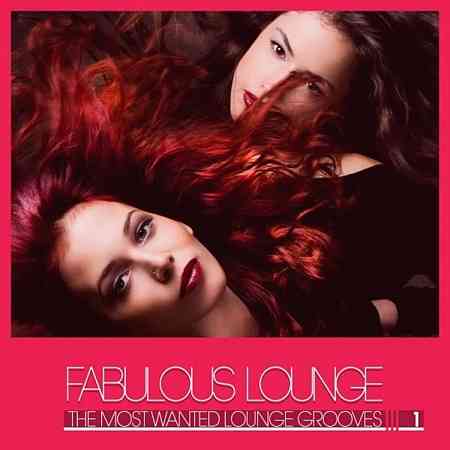 Fabulous Lounge (The Most Wanted Lounge Grooves), Vol. 1 2021 торрентом
