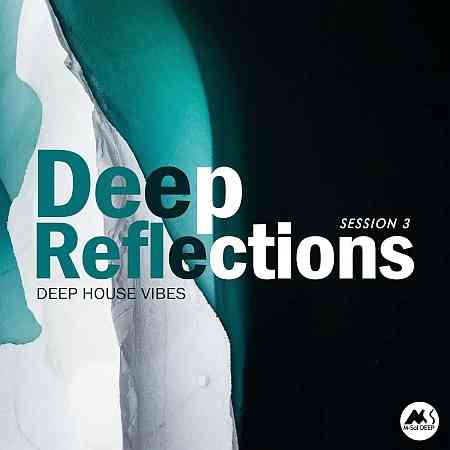 Deep Reflections, Session 3 (Deep House Vibes) 2021 торрентом