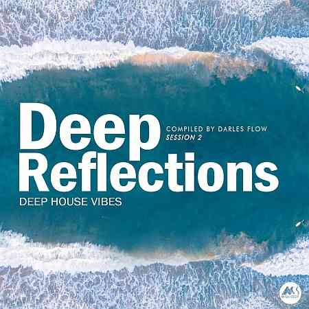Deep Reflections, Session 2 (Deep House Vibes) 2021 торрентом