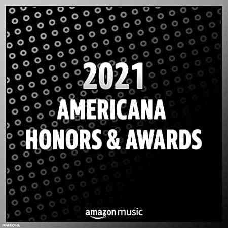 2021 Americana Honors & Awards 2021 торрентом