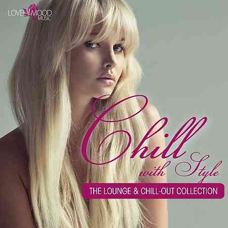 Chill with Style - The Lounge & Chill-Out Collection, Vol. 2 2014 торрентом