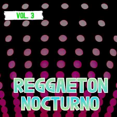 Reggaeton Nocturno, Vol. 3 2022 торрентом