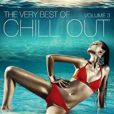 The Very Best of Chill Out, Vol. 3 2017 торрентом