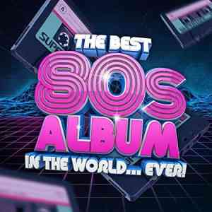 The Best 80s Album In The World...Ever! 2021 торрентом
