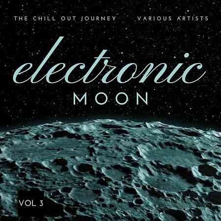 Electronic Moon (The Chill Out Journey), Vol. 3 2022 торрентом