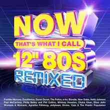 NOW That’s What I Call 12” 80s: Remixed [4 CD] 2022 торрентом