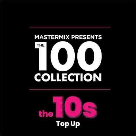 Mastermix The 100 Collection꞉ 10s Top Up [2CD]