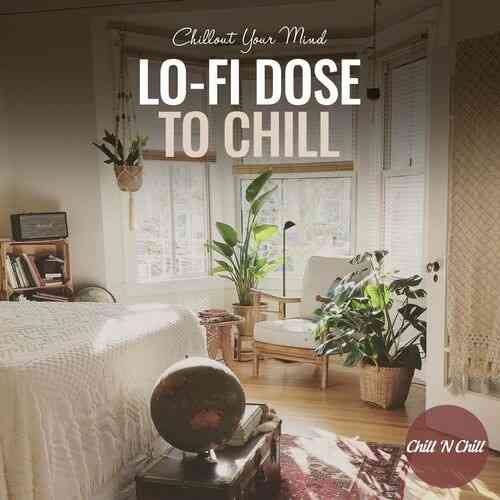 Lo-Fi Dose to Chill: Chillout Your Mind 2022 торрентом