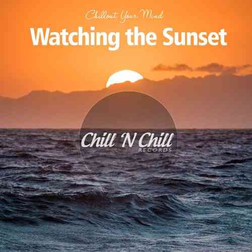 Watching the Sunset: Chillout Your Mind 2022 торрентом