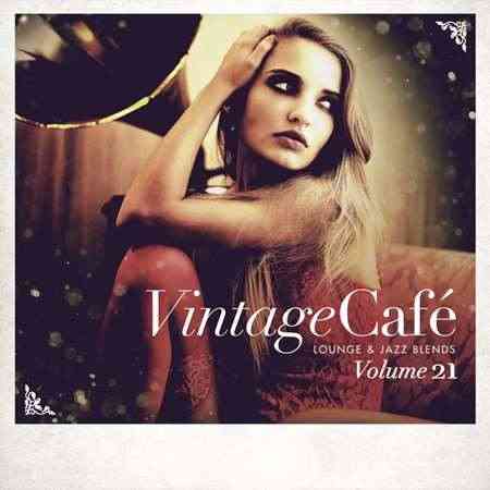 Vintage Café: Lounge and Jazz Blends [Vol.21] 2022 торрентом