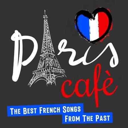 Paris Cafè [The Best French Songs From The Past] 2022 торрентом