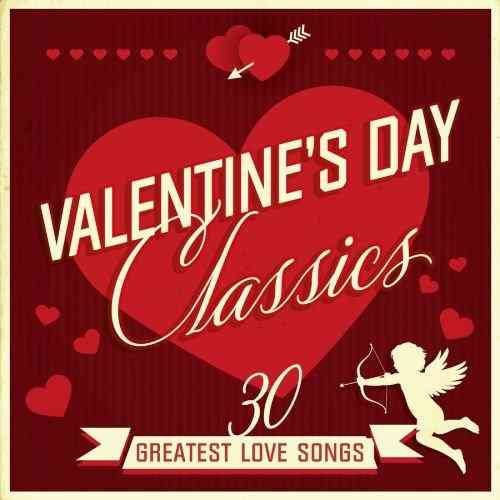 Valentine's Day Classics 30 Greatest Love Songs 2022 торрентом