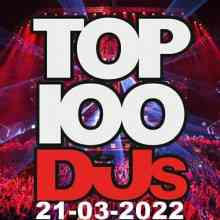 Top 100 DJs Chart (21.03) 2022 2022 торрентом