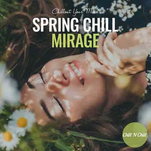 Spring Chill Mirage: Chillout Your Mind 2022 торрентом