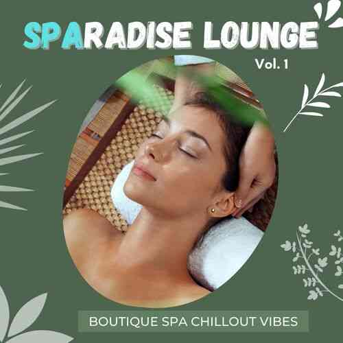 Sparadise Lounge, Vol.1 [Boutique Spa Chillout Vibes] 2022 торрентом